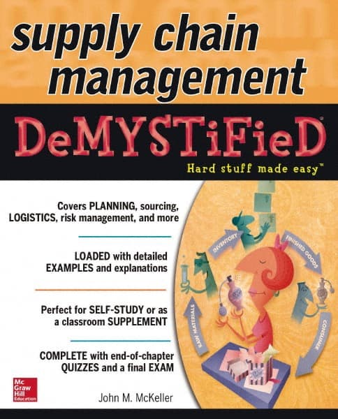 McGraw-Hill - SUPPLY CHAIN MANAGEMENT DEMYSTIFIED Handbook, 1st Edition - by John M. McKeller, McGraw-Hill, 2014 - Exact Tooling