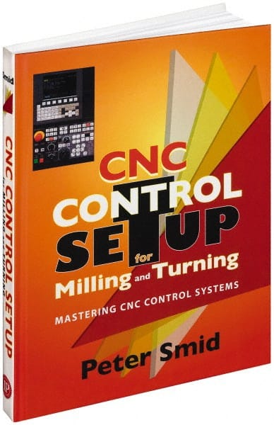 Industrial Press - CNC Control Setup for Milling and Turning Publication, 1st Edition - by Peter Smid, Industrial Press, 2010 - Exact Tooling