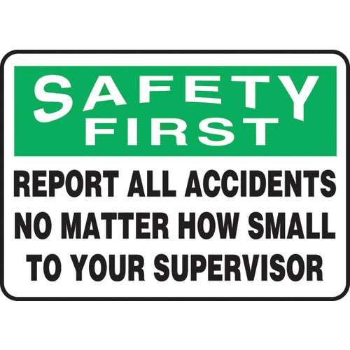 Sign, Safety First Report All Accidents No Matter How Small, 10″ × 14″, Plastic - Exact Tooling