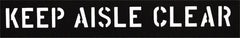 C.H. Hanson - 3 Inch Characters, Keep Aisle Clear, Plastic Stencil - 7 x 36 Inch Overall Size - Exact Tooling