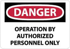 NMC - "Danger - Operation by Authorized Personnel Only", 10" Long x 14" Wide, Rigid Plastic Safety Sign - Rectangle, 0.05" Thick, Use for Security & Admittance - Exact Tooling
