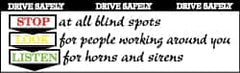NMC - Drive Safely - Stop at All Blind Spots, Look for People Working Around You, Listen for Horns and Sirens, 120 Inch Long x 36 Inch High, Safety Banner - Polyethylene, English, Printed on 1 Side - Exact Tooling