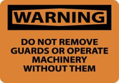NMC - "Warning - Do Not Remove Guards or Operate Machinery without Them", 10" Long x 14" Wide, Rigid Plastic Safety Sign - Rectangle, 0.05" Thick, Use for Accident Prevention - Exact Tooling