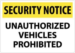 NMC - "Security Notice - Unauthorized Vehicles Prohibited", 14" Long x 20" Wide, Rigid Plastic Safety Sign - Rectangle, 0.05" Thick, Use for Security & Admittance - Exact Tooling