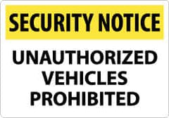 NMC - "Security Notice - Unauthorized Vehicles Prohibited", 14" Long x 20" Wide, Rigid Plastic Safety Sign - Rectangle, 0.05" Thick, Use for Security & Admittance - Exact Tooling