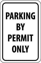 NMC - "Parking by Permit Only", 12" Wide x 18" High, Aluminum Parking Lot Traffic Signs - 0.08" Thick, Black on White, Engineer Grade Reflectivity, Rectangle, Post Mount - Exact Tooling