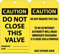 NMC - 3" High x 6" Long, CAUTION - DO NOT CLOSE THIS VALVE, English Safety & Facility Accident Prevention Tag - Tag Header: CAUTION, 2 Sides, Black & Yellow Unrippable Vinyl - Exact Tooling
