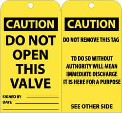 NMC - 3" High x 6" Long, CAUTION - DO NOT OPEN THIS VALVE, English Safety & Facility Accident Prevention Tag - Tag Header: CAUTION, 2 Sides, Black & Yellow Unrippable Vinyl - Exact Tooling