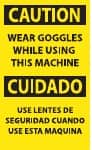 NMC - Accident Prevention Label, Header: CAUTION - Legend: Caution - Wear Goggles While Using This Machine, English & Spanish, Black & Yellow, 3" Long x 5" High, Sign Muscle Finish - Exact Tooling