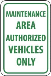 NMC - "Maintenance Area - Authorized Vehicles Only", 12" Wide x 18" High, Aluminum Parking Lot Traffic Signs - 0.08" Thick, Green on White, Engineer Grade Reflectivity, Rectangle, Post Mount - Exact Tooling