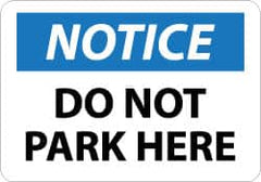 NMC - "Notice - Do Not Park Here", 10" Long x 14" Wide, Rigid Plastic Safety Sign - Rectangle, 0.05" Thick, Use for Security & Admittance - Exact Tooling
