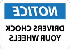 NMC - "Notice - Drivers Chock Your Wheels", 10" Long x 14" Wide, Aluminum Safety Sign - Rectangle, 0.04" Thick, Use for Accident Prevention - Exact Tooling