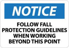 NMC - "Notice - Follow Fall Protection Guidelines When Working Beyond This Point", 10" Long x 14" Wide, Rigid Plastic Safety Sign - Rectangle, 0.05" Thick, Use for Accident Prevention - Exact Tooling