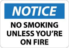 NMC - "Notice - No Smoking Unless You're on Fire", 10" Long x 14" Wide, Aluminum Safety Sign - Rectangle, 0.04" Thick, Use for Accident Prevention - Exact Tooling