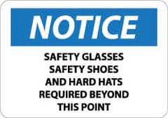 NMC - "Notice - Safety Glasses, Safety Shoes and Hard Hats Required Beyond This Point", 10" Long x 14" Wide, Rigid Plastic Safety Sign - Rectangle, 0.05" Thick, Use for Accident Prevention - Exact Tooling