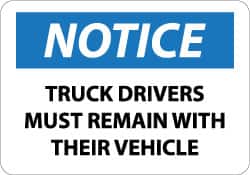 NMC - "Notice - Truck Drivers Must Remain with Their Vehicle", 10" Long x 14" Wide, Pressure-Sensitive Vinyl Safety Sign - Rectangle, 0.004" Thick, Use for Accident Prevention - Exact Tooling