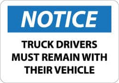 NMC - "Notice - Truck Drivers Must Remain with Their Vehicle", 10" Long x 14" Wide, Pressure-Sensitive Vinyl Safety Sign - Rectangle, 0.004" Thick, Use for Accident Prevention - Exact Tooling