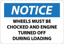 NMC - "Notice - Wheels Must Be Chocked and Engine Turned Off During Loading", 10" Long x 14" Wide, Pressure-Sensitive Vinyl Safety Sign - Rectangle, 0.004" Thick, Use for Accident Prevention - Exact Tooling