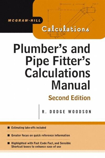 McGraw-Hill - Plumber's and Pipe Fitter's Calculations Manual Publication, 2nd Edition - by R. Dodge Woodson, McGraw-Hill, 2005 - Exact Tooling