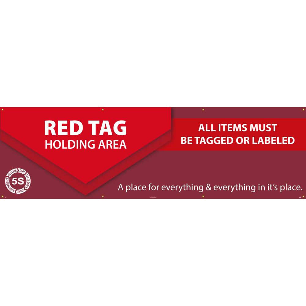 NMC - Banners; Message Type: Lean ; Legend: RED TAG HOLDING AREA ALL ITEMS MUST BE TAGGED OR LABELED ; Graphic: 5s ; Material Type: Vinyl ; Language: English ; Length (Inch): 120 - Exact Tooling
