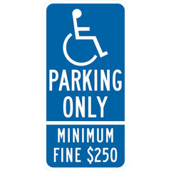 Lyle Signs - Traffic & Parking Signs; MessageType: ADA Signs; Parking Lot ; Message or Graphic: Message & Graphic ; Legend: (HDCP Sym) Parking Only Minimum Fine $250 ; Graphic Type: Handicap Symbol ; Reflectivity: Reflective; High Intensity ; Material: A - Exact Tooling