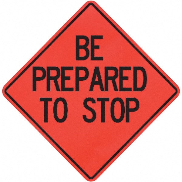 PRO-SAFE - "Be Prepared to Stop," 36" Wide x 36" High Vinyl Traffic Control Sign - Exact Tooling