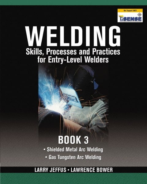 DELMAR CENGAGE Learning - Welding Skills, Processes and Practices for Entry-Level Welders: Book 3 Publication, 2nd Edition - by Jeffus/Bower, Delmar/Cengage Learning, 2009 - Exact Tooling