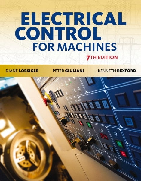 DELMAR CENGAGE Learning - Electrical Control for Machines Publication, 7th Edition - by Lobsiger, Delmar/Cengage Learning - Exact Tooling