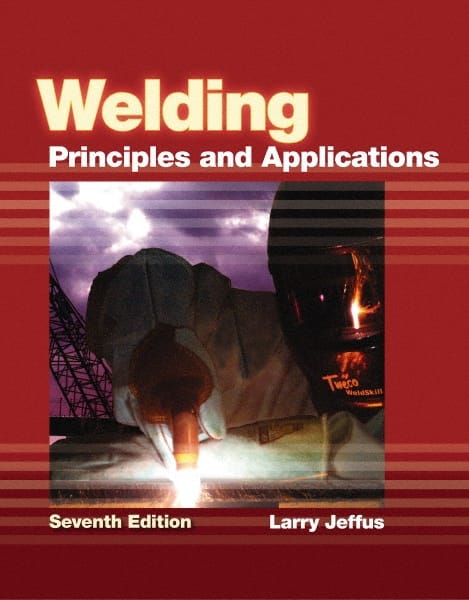 DELMAR CENGAGE Learning - Welding: Principles and Applications Publication, 7th Edition - by Jeffus, Delmar/Cengage Learning, 2011 - Exact Tooling