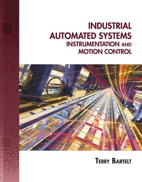 DELMAR CENGAGE Learning - Industrial Automated Systems: Instrumentation and Motion Control, 1st Edition - Industrial Automated Systems Reference, 720 Pages, Delmar/Cengage Learning, 2010 - Exact Tooling