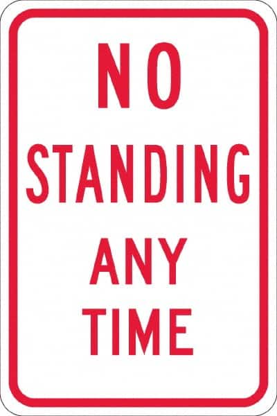 NMC - "No Standing Anytime", 12" Wide x 18" High, Aluminum Warning & Safety Reminder Signs - 0.08" Thick, Red on White, Engineer Grade Reflectivity, Rectangle, Post Mount - Exact Tooling