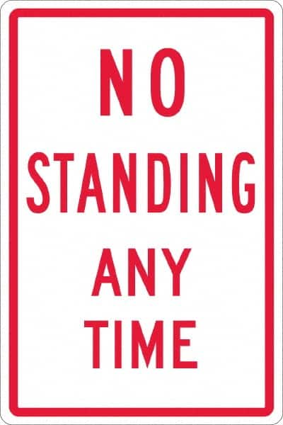 NMC - "No Standing Anytime", 12" Wide x 18" High, Aluminum Warning & Safety Reminder Signs - 0.063" Thick, Red on White, Rectangle, Post Mount - Exact Tooling