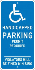 NMC - "Handicapped Parking Permit Required Violators Will Be Fined Min $150", "Handicap Symbol", 12" Wide x 24" High, Aluminum ADA Signs - 0.08" Thick, White on Blue, Engineer Grade Reflectivity, Rectangle, Post Mount - Exact Tooling