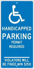 NMC - "Handicapped Parking Permit Required Violators Will Be Fined Min $150", "Handicap Symbol", 12" Wide x 24" High, Aluminum ADA Signs - 0.063" Thick, White on Blue, Rectangle, Post Mount - Exact Tooling