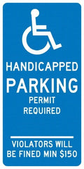 NMC - "Handicapped Parking Permit Required Violators Will Be Fined Min $150", "Handicap Symbol", 12" Wide x 24" High, Aluminum ADA Signs - 0.04" Thick, White on Blue, Rectangle, Post Mount - Exact Tooling