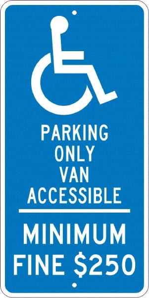 NMC - "Handicap Parking Only Van Accessible Minimum Fine $250", "Handicap Symbol", 12" Wide x 24" High, Aluminum Reserved Parking Signs - 0.08" Thick, White on Blue, Engineer Grade Reflectivity, Rectangle, Post Mount - Exact Tooling