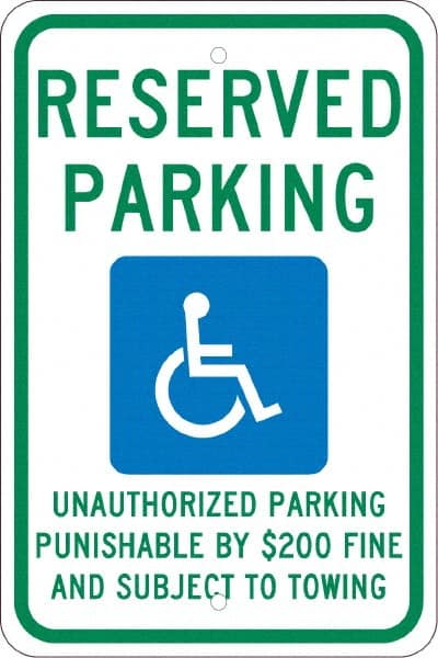 NMC - "Reserved Parking Unauthorized Parking Punishable By $200 Fine And Subject To Towing", "Handicap Symbol", 12" Wide x 18" High, Aluminum ADA Signs - 0.08" Thick, Green & Blue on White, Engineer Grade Reflectivity, Rectangle, Post Mount - Exact Tooling