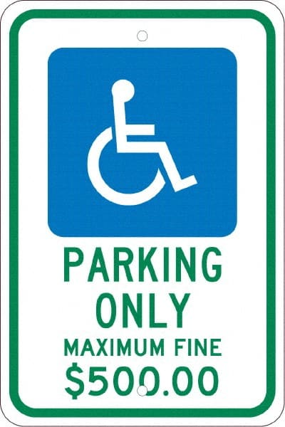 NMC - "Parking Only Maximum Fine $500.00", "Handicap Symbol", 12" Wide x 18" High, Aluminum ADA Signs - 0.08" Thick, Green & Blue on White, Engineer Grade Reflectivity, Rectangle, Post Mount - Exact Tooling