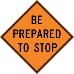 NMC - "Be Prepared to Stop", 30" Wide x 30" High, Aluminum Construction Roadway Signs - 0.08" Thick, Black on Orange, High Intensity Reflectivity, Diamond, Post Mount - Exact Tooling