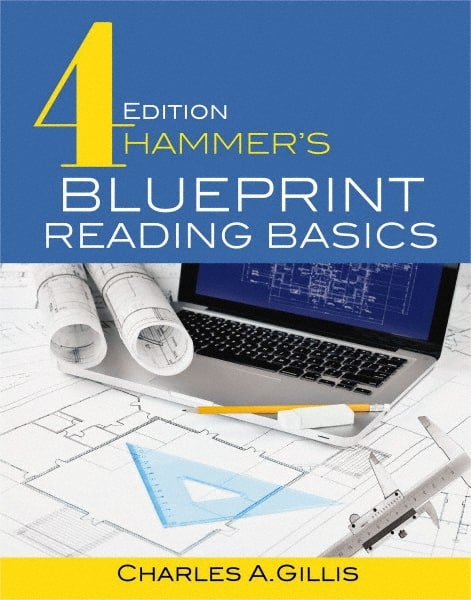 Industrial Press - Blueprint Reading Basics Reference Book, 4th Edition - by Charles Gillis & Warren Hammer, Industrial Press, 2017 - Exact Tooling