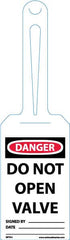 NMC - 11-1/4" High x 3-1/4" Long, DANGER - DO NOT OPEN VALVE, English Safety & Facility Tag - Tag Header: Danger, 1 Side, White Unrippable Vinyl - Exact Tooling