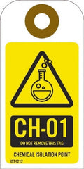 NMC - 4" High x 2" Long, CH - 01 THRU CH - 10 DO NOT REMOVE THIS TAG CHEMICAL ISOLATION POINT, English Safety & Facility Energy Isolation Tag - 1 Side, Yellow Unrippable Vinyl - Exact Tooling