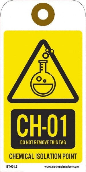 NMC - 6" High x 3" Long, CH - 01 THRU CH - 10 DO NOT REMOVE THIS TAG CHEMICAL ISOLATION POINT, English Safety & Facility Energy Isolation Tag - 1 Side, Yellow Unrippable Vinyl - Exact Tooling