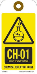 NMC - 6" High x 3" Long, CH - 01 THRU CH - 10 DO NOT REMOVE THIS TAG CHEMICAL ISOLATION POINT, English Safety & Facility Energy Isolation Tag - 1 Side, Yellow Unrippable Vinyl - Exact Tooling