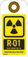 NMC - 4" High x 2" Long, R - 01 THRU R - 10 DO NOT REMOVE THIS TAG RADIATION ISOLATION POINT, English Safety & Facility Energy Isolation Tag - 1 Side, Yellow Unrippable Vinyl - Exact Tooling
