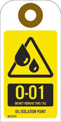 NMC - 4" High x 2" Long, O - 01 THRU O - 10 DO NOT REMOVE THIS TAG OIL ISOLATION POINT, English Safety & Facility Energy Isolation Tag - 1 Side, Yellow Unrippable Vinyl - Exact Tooling