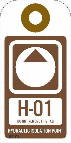 NMC - 4" High x 2" Long, H - 01 THRU H - 10 DO NOT REMOVE THIS TAG HYDRAULIC ISOLATION POINT, English Safety & Facility Energy Isolation Tag - 1 Side, Brown Unrippable Vinyl - Exact Tooling