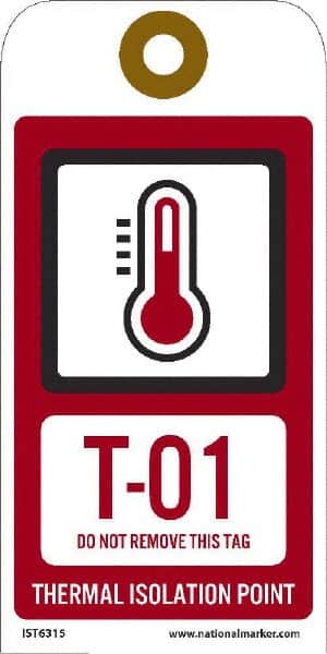 NMC - 6" High x 3" Long, T - 01 THRU T - 10 DO NOT REMOVE THIS TAG THERMAL ISOLATION POINT, English Safety & Facility Energy Isolation Tag - 1 Side, Red Unrippable Vinyl - Exact Tooling