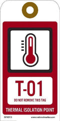 NMC - 6" High x 3" Long, T - 01 THRU T - 10 DO NOT REMOVE THIS TAG THERMAL ISOLATION POINT, English Safety & Facility Energy Isolation Tag - 1 Side, Red Unrippable Vinyl - Exact Tooling
