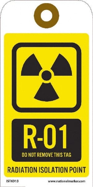 NMC - 6" High x 3" Long, R - 01 THRU R - 10 DO NOT REMOVE THIS TAG RADIATION ISOLATION POINT, English Safety & Facility Energy Isolation Tag - 1 Side, Yellow Unrippable Vinyl - Exact Tooling